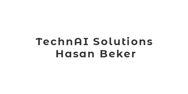 TechnAI Solutions Hasan Beker TechnAI Solutions Hasan Beker